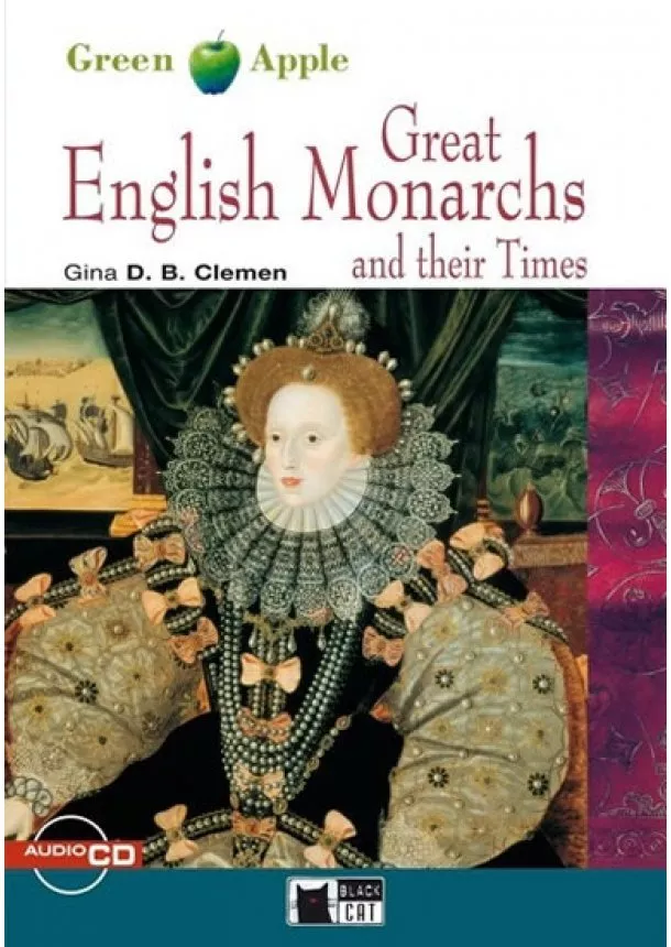 G.D.B. Clemen - Great English Monarchs and their Times + CD (Black Cat Readers Level 2 Green Apple Edition)