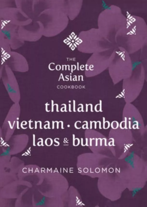 Charmaine Solomon - Complete Asian Cookbook Series: Thailand, Vietnam, Cambodia, Laos & Burma