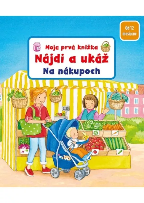 Sandra Grimmová - Moja prvá knižka - Nájdi a ukáž - Na nákupoch - od 12 mesiacov