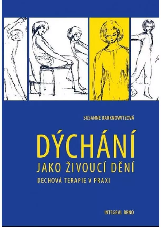 Susanne Barknowitzová - Dýchání jako živoucí dění - Dechová cvičení v praxi