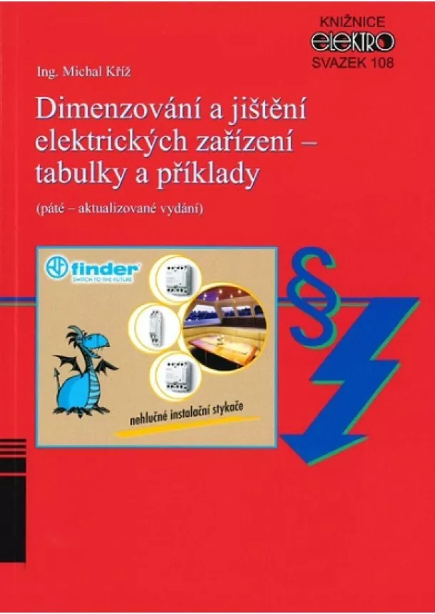 Michal Kříž - Dimenzování a jištění elektrických zařízení - tabulky a příklady (páté - aktualizované vydání) - Svazek 108