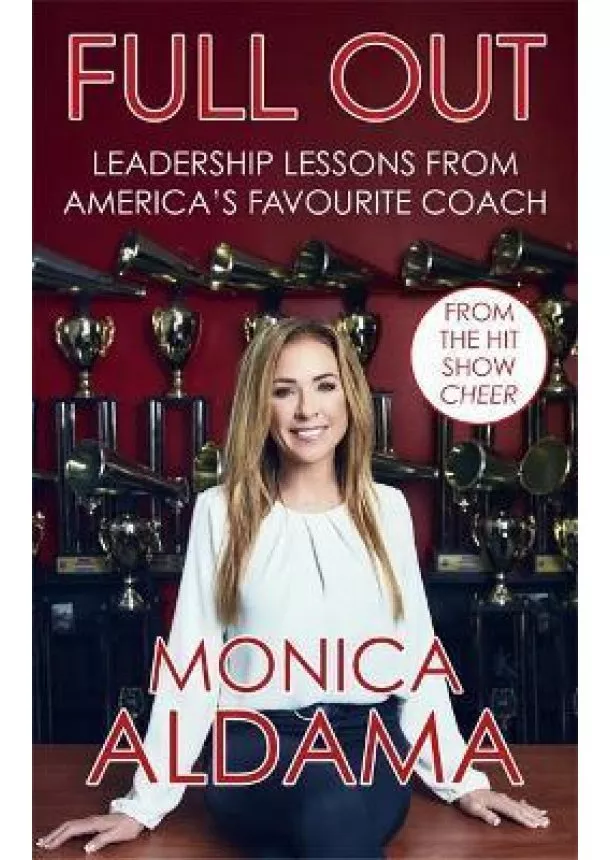 Monica Aldama - Full Out : Leadership lessons from America´s favourite coach