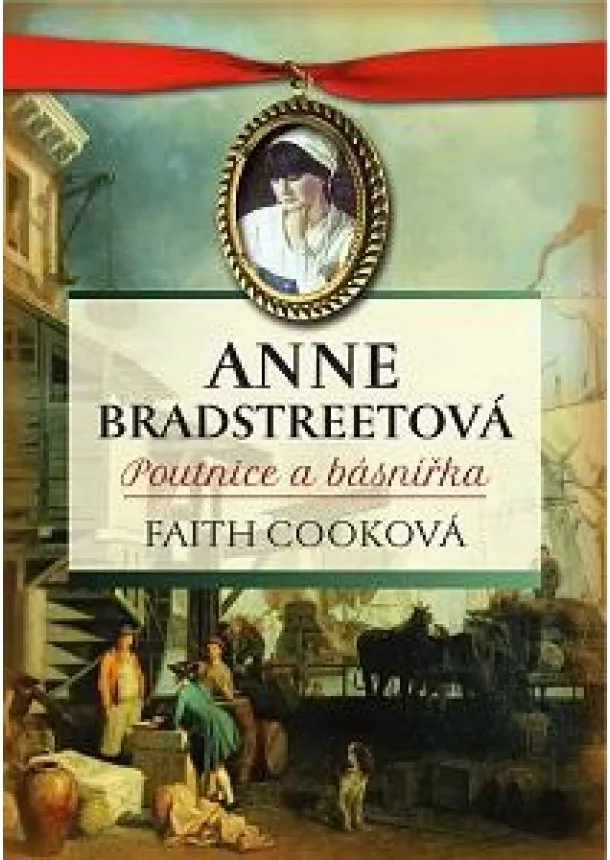 Faith Cooková - Anne Bradstreetová, poutnice a básnířka