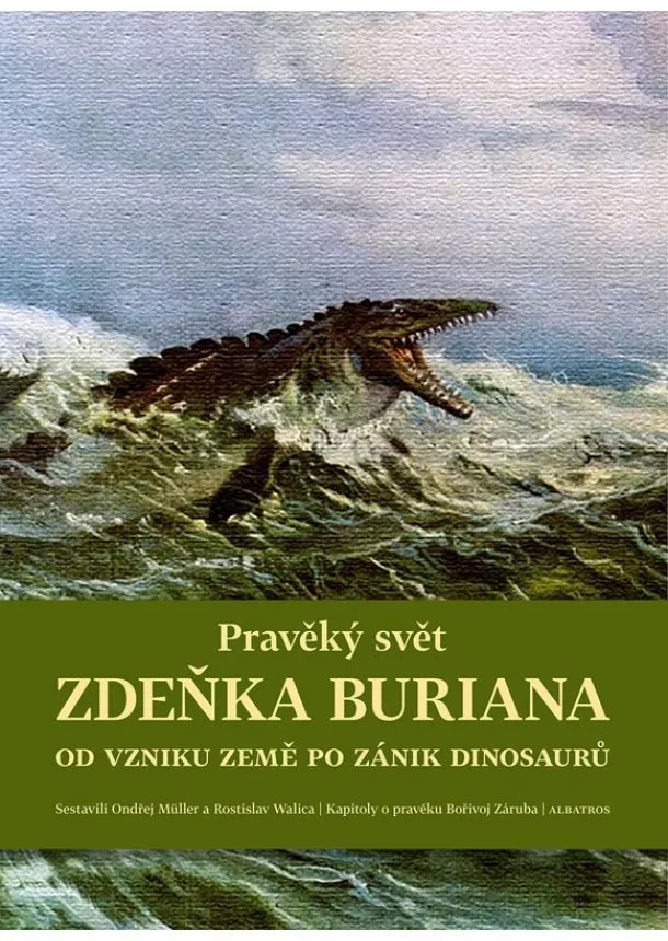 Ondřej Müller, Bořivoj Záruba, Martin Košťák, Rostislav Walica - Pravěký svět Zdeňka Buriana - Kniha 1