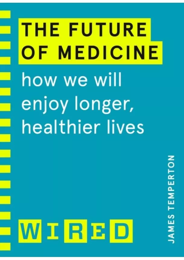 James Temperton,  WIRED - The Future of Medicine