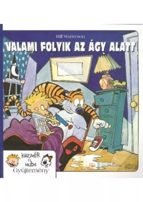 Bill Watterson - VALAMI FOLYIK AZ ÁGY ALATT /KÁZMÉR ÉS HUBA 2.