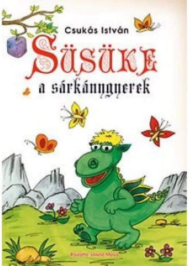 Csukás István - Süsüke a sárkánygyerek