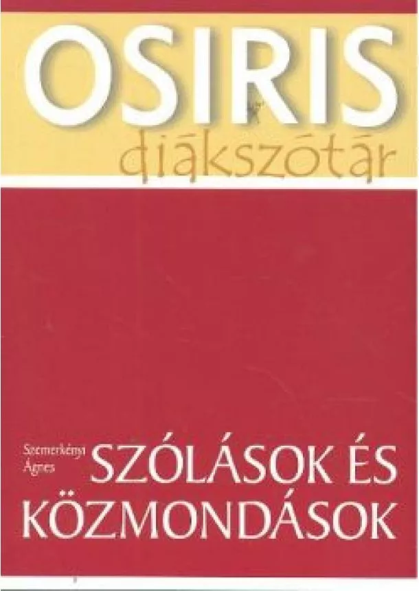 Szemerkényi Ágnes - SZÓLÁSOK ÉS KÖZMONDÁSOK /OSIRIS DIÁKSZÓTÁR 4.