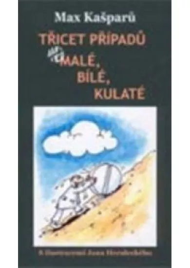 Třicet případů..., aneb malé, bílé, kulaté