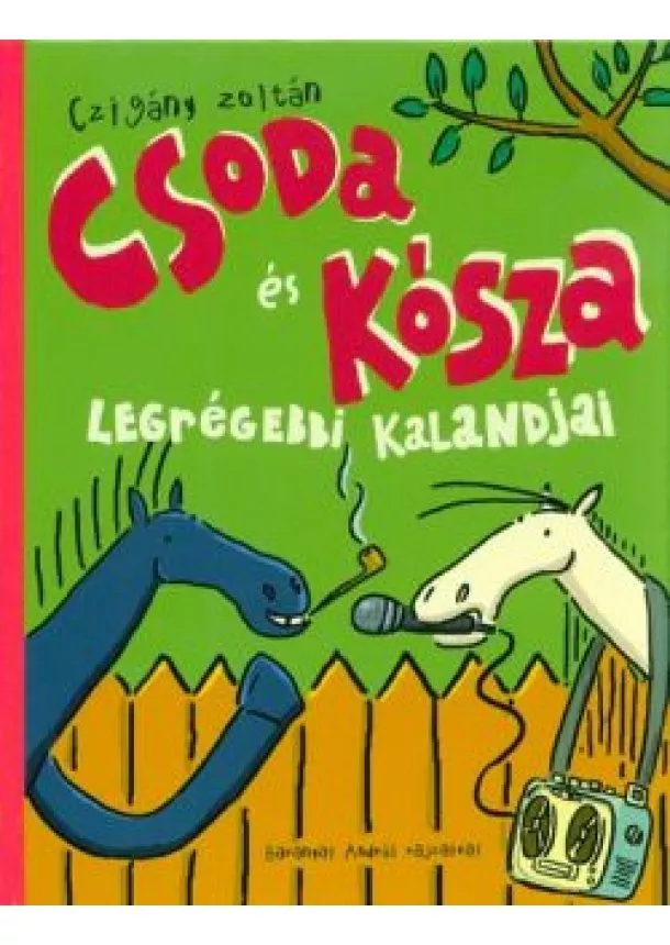 Czigány Zoltán - Csoda és Kósza legrégebbi kalandjai (3. kiadás)