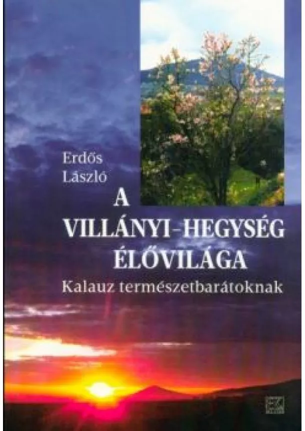 Erdős László - A Villányi-hegység élővilága - Kalauz természetbarátoknak