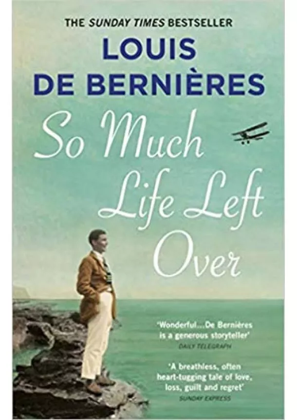 Louis de Bernières - So Much Life Left Over