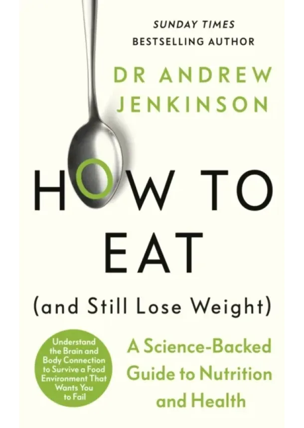 Dr Andrew Jenkinson - How to Eat (And Still Lose Weight)