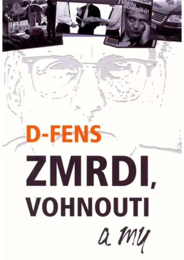 D-FENS - Zmrdi, vohnouti a my