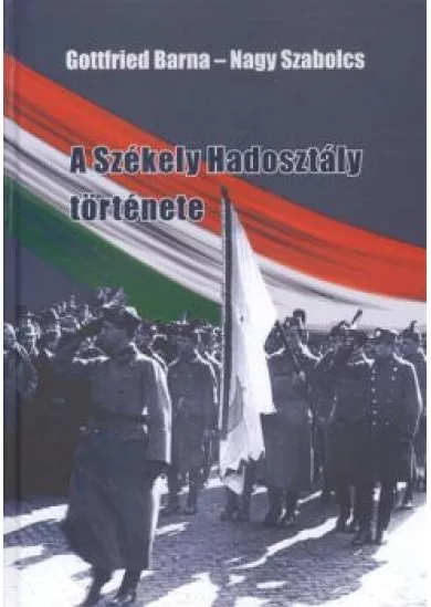 A SZÉKELY HADOSZTÁLY TÖRTÉNETE