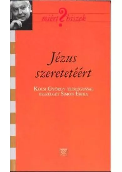 JÉZUS SZERETETÉÉRT /MIÉRT HISZEK? LVIII.