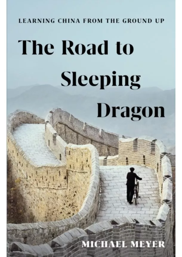 Michael Meyer - The Road to Sleeping Dragon