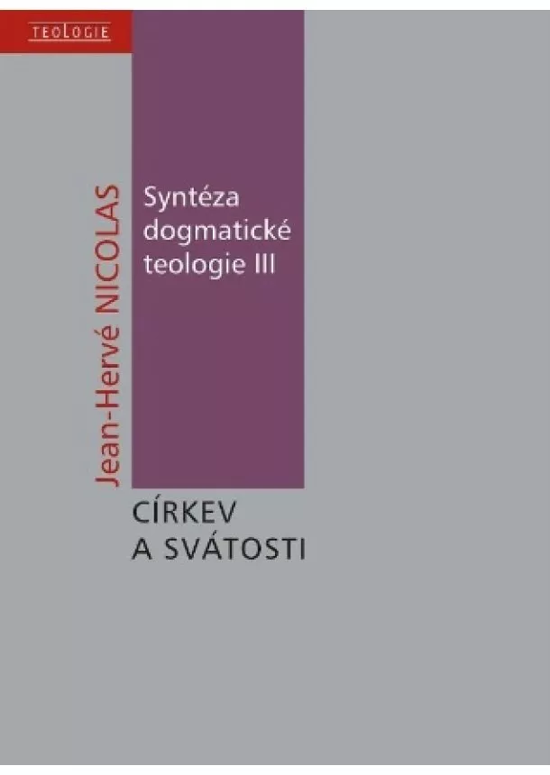 Jean-Hervé Nicolas - Syntéza dogmatické teologie III - O církvi a svátostech