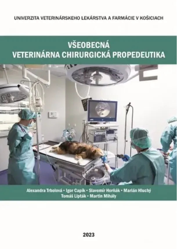 Alexandra Trbolová, kolektiv - Všeobecná veterinárna chirurgická propedeutika