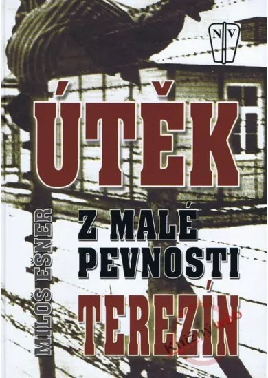 Útěk z malé pevnosti Terezín