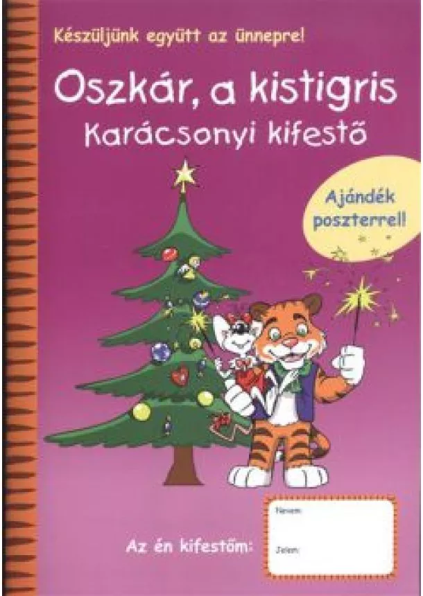 Sipos Ildikó - OSZKÁR, A KISTIGRIS - KARÁCSONYI KIFESTŐ /AJÁNDÉK POSZTERREL!