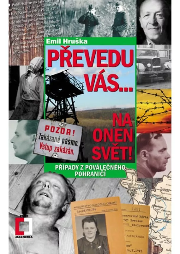 Emil Hruška - Převedu vás... Na onen svět! - Případy z poválečného pohraničí