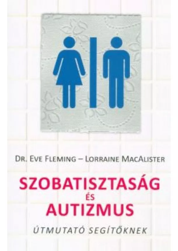 Dr. Eve Fleming - Szobatisztaság és autizmus