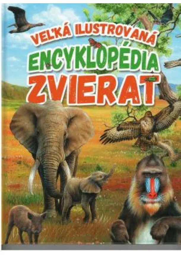 Judit Donsz - Veľká ilustrovaná encyklopédia zvierat