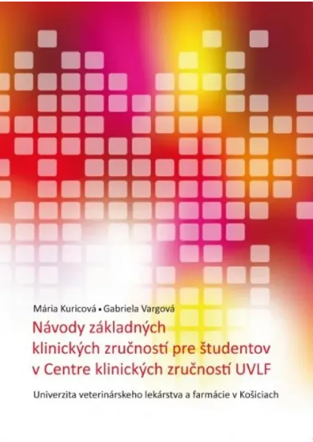 Mária Kuricová, Gabriela Vargová - Návody základných klinických zručností pre študentov v Centre klinických zručností UVLF