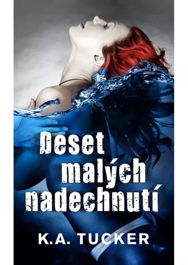 K.A. Tucker  - Deset malých nadechnutí