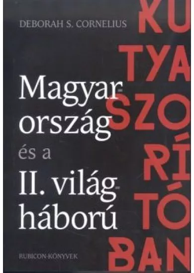 KUTYASZORÍTÓBAN - MAGYARORSZÁG ÉS A II. VILÁGHÁBORÚ