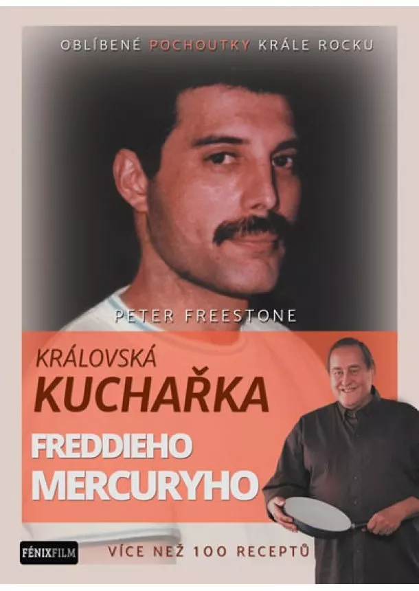 Peter Freestone - Královská kuchařka Freddieho Mercuryho - Více než 100 receptů