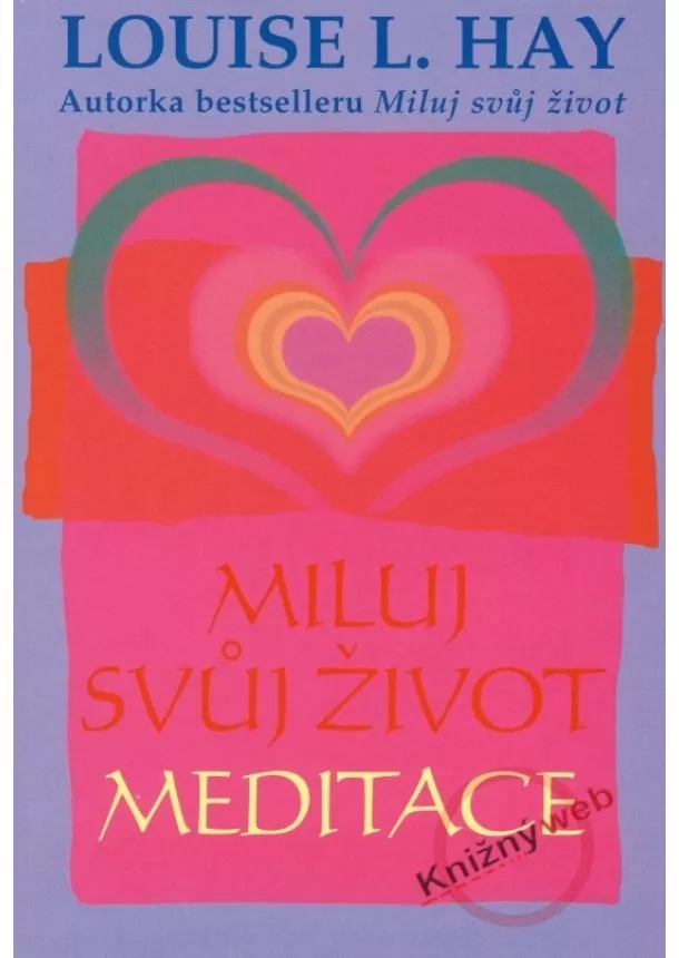 Louise L. Hay - Miluj svůj život - meditace