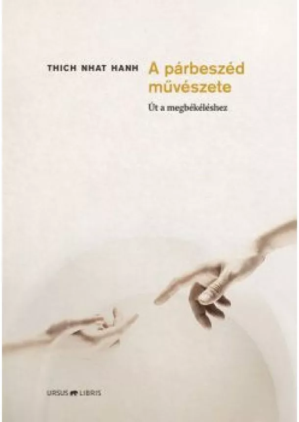 Thich Nhat Hanh - A párbeszéd művészete - Út a megbékéléshez