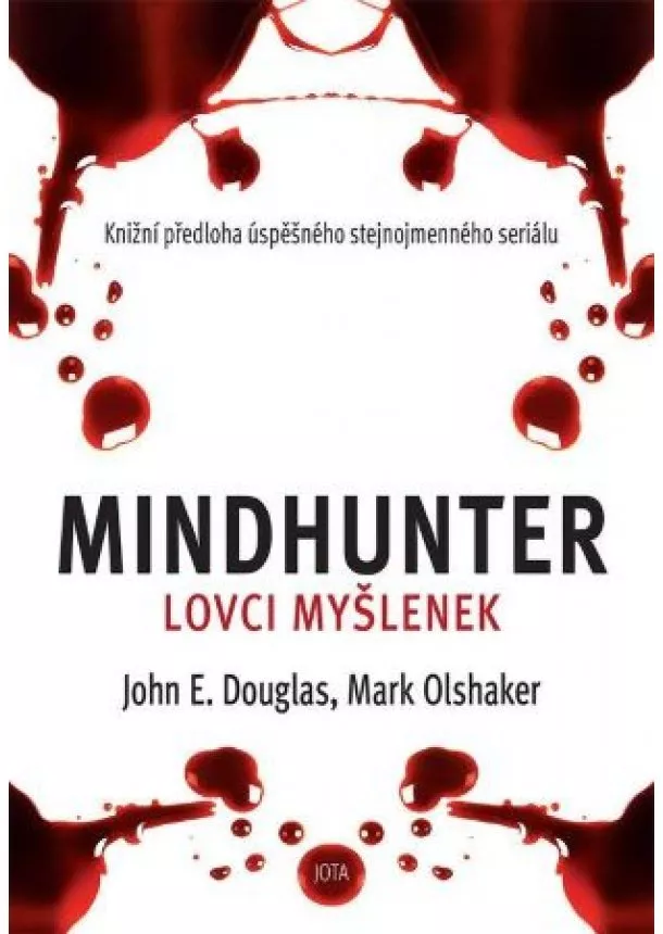 John E. Douglas, Mark Olshaker - Mindhunter - Lovci myšlenek - Knižní předloha úspěšného stejnojmenného seriálu