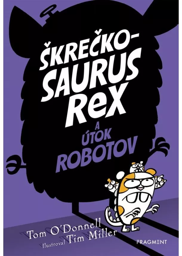 Tom O´Donnell - Škrečkosaurus rex a útok robotov