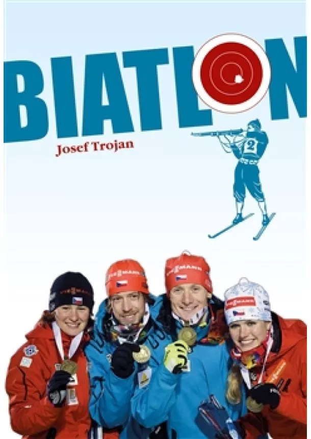 Josef Trojan - Biatlon - 1923-2014. Od vojenských hlídek k biatlonu