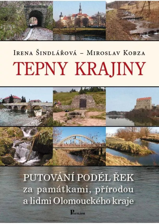 Irena Šindlářová, Miroslav Kobza - Tepny krajiny - putování podél řek Olomouckého kraje