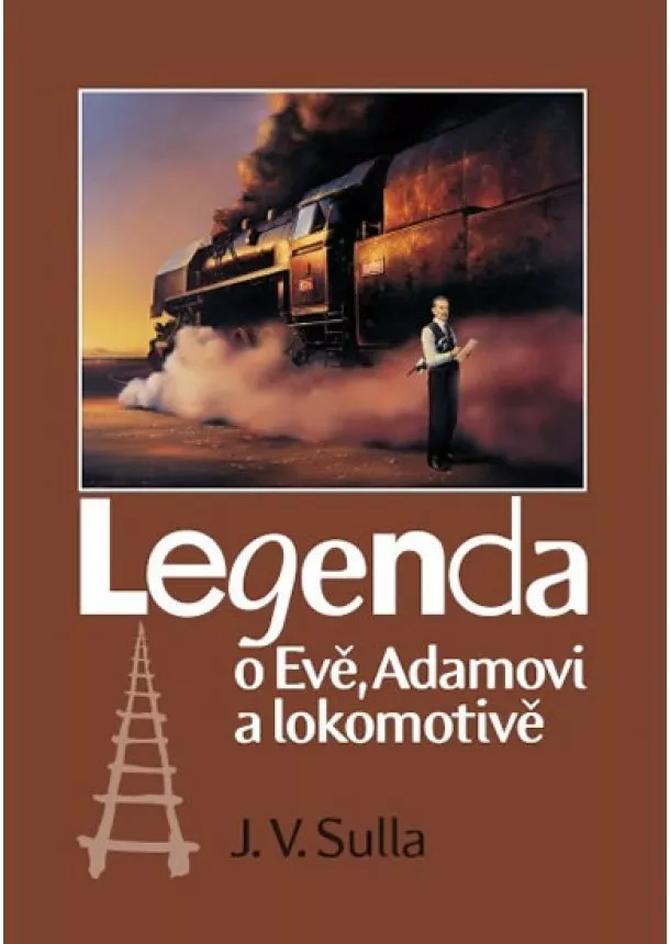 Sulla, J. V. - Legenda o Evě, Adamovi a lokomotivě