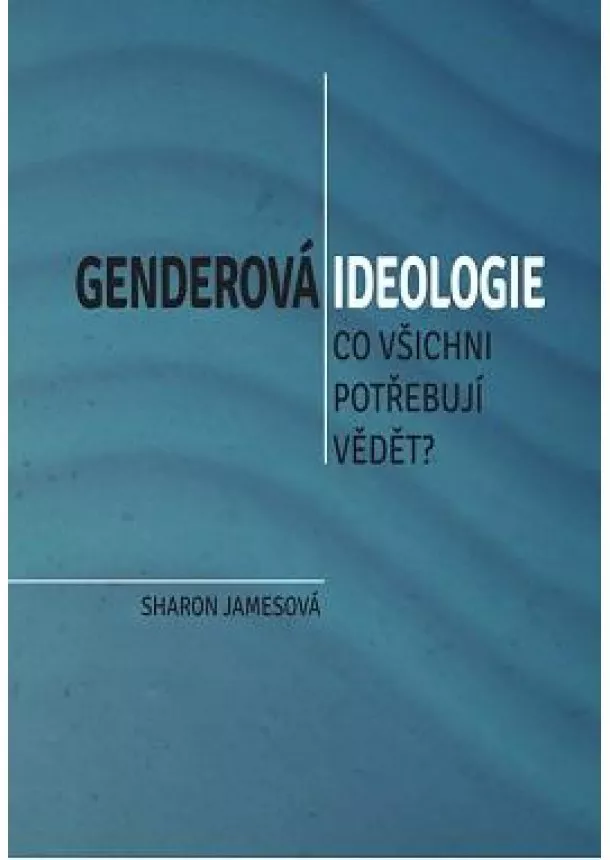 Sharon Jamesová - Genderová ideologie - Co všichni potřebu