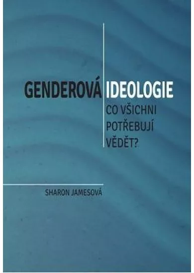 Genderová ideologie - Co všichni potřebu