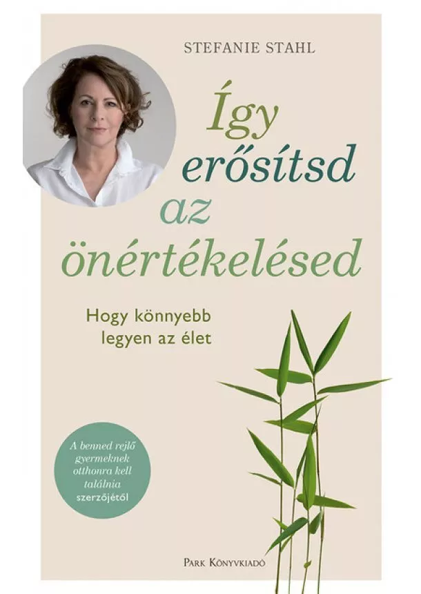 Stefanie Stahl - Így erősítsd az önértékelésed - Hogy könnyebb legyen az élet (2. kiadás)