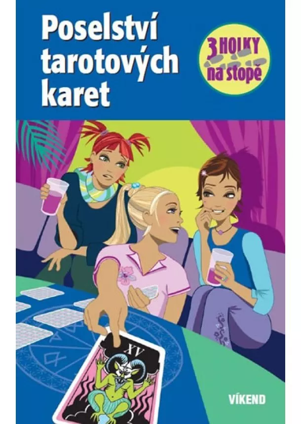 Henriette Wich - Poselství tarotových karet - Tři holky na stopě