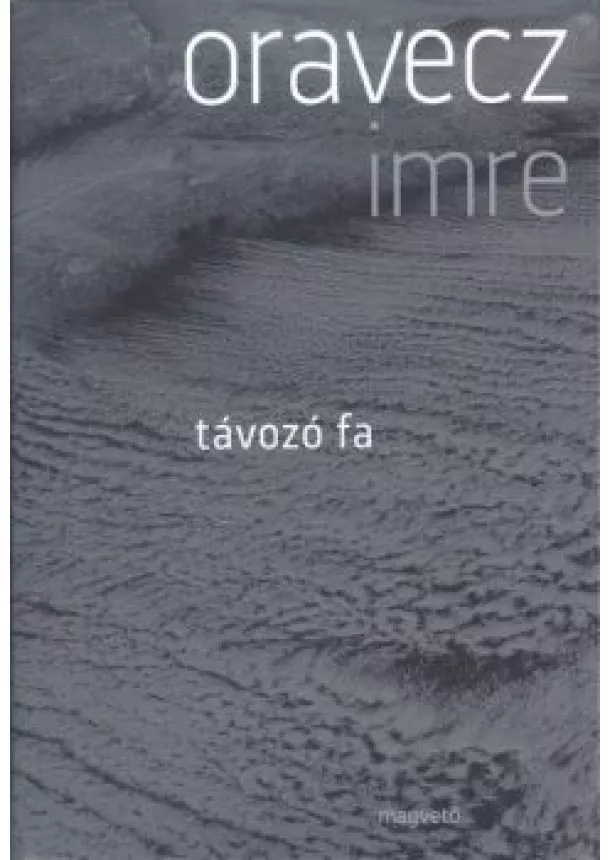 Oravecz Imre - Távozó fa