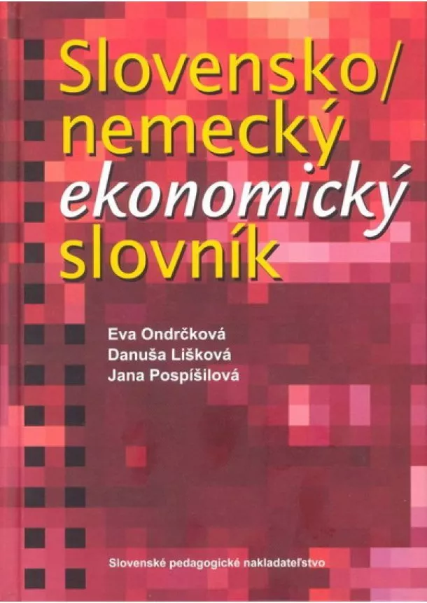 Eva Ondrčková, Danuša Lišková, Jana Pospíšilová - Slovensko nemecký ekonomický slovník