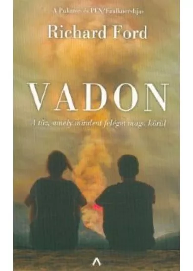 Vadon - A tűz, amely mindent feléget maga körül