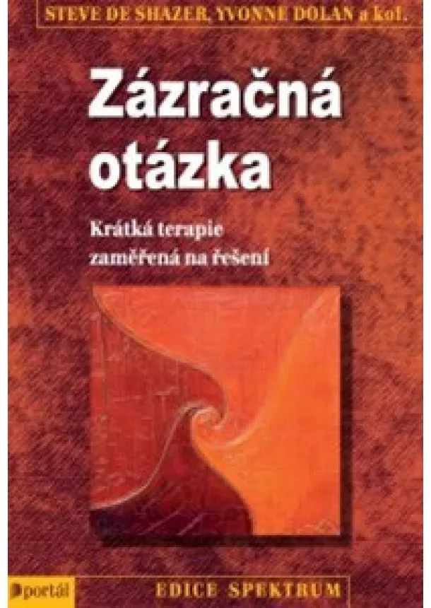 Steve de Shazer, Yvonne Dolan - Zázračná otázka - Krátká terapie zaměřená na řešení