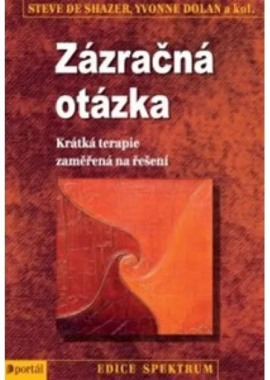 Zázračná otázka - Krátká terapie zaměřená na řešení