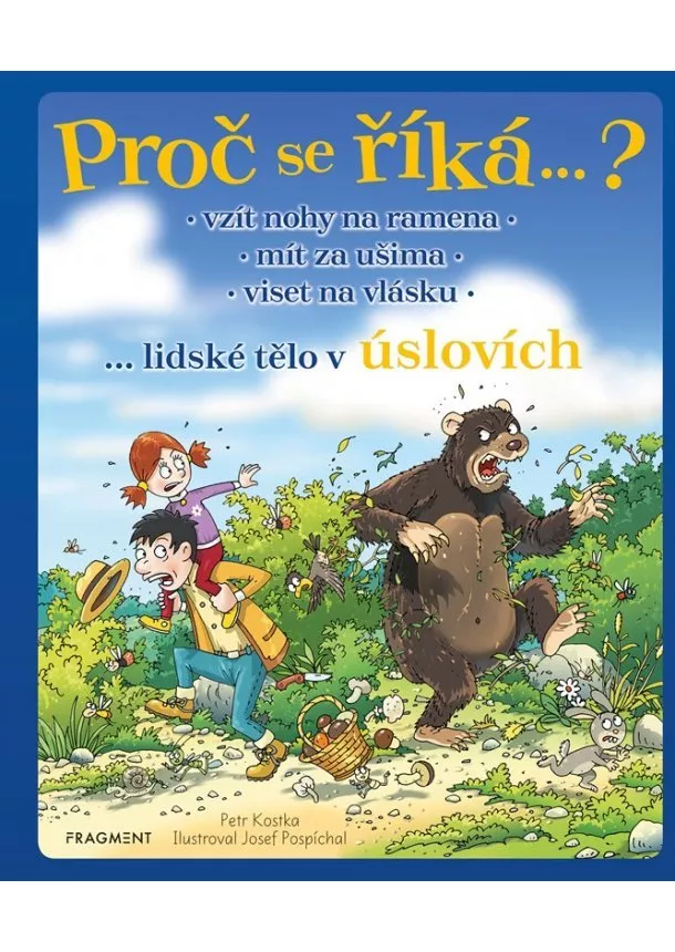 Petr Kostka - Proč se říká…? Vzít nohy na ramena – lidské tělo v úslovích