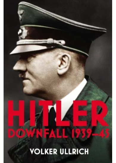 Hitler: Volume II: Downfall  1939-1945